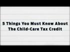 5 Child-Care Tax Credit Tips